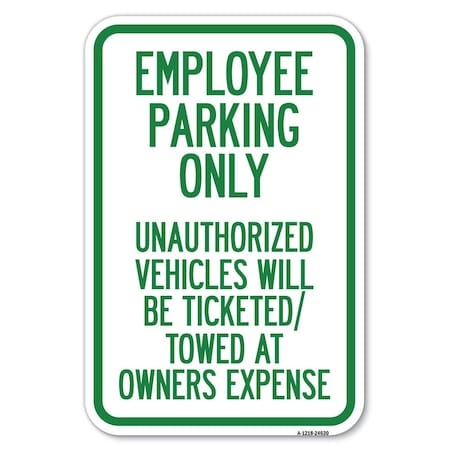 Signmission Employee Parking Only Unauthorized Vehi Heavy-Gauge Aluminum Sign, 12" x 18", A-1218-24630 A-1218-24630
